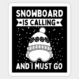 Snowboard Is Calling And I Must Go Sticker